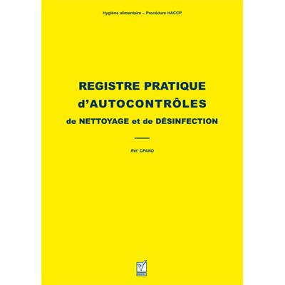 REGISTRE PRATIQUE D’AUTOCONTROLE DE NETTOYAGE ET DE DESINFECTION REGISTRES REGISTRE PRATIQUE D’AUTOCONTROLE DE NETTOYAGE ET DE DESINFECTION REGISTRES