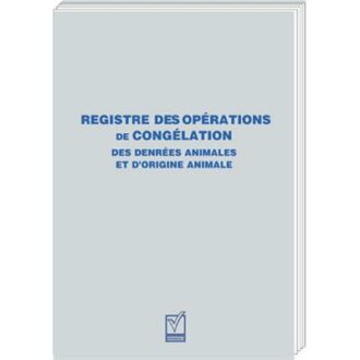 REGISTRE DES OPERATIONS DE CONGELATION DES DENREES ANIMALES ET D’ORIGINE ANIMALE REGISTRES
